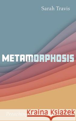 Metamorphosis: Preaching after Christendom Sarah Travis 9781532650642 Cascade Books - książka