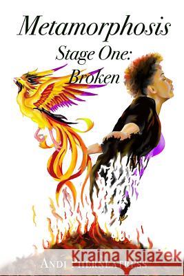 Metamorphosis Stage One: Broken Andi Pherneatress 9781545552247 Createspace Independent Publishing Platform - książka