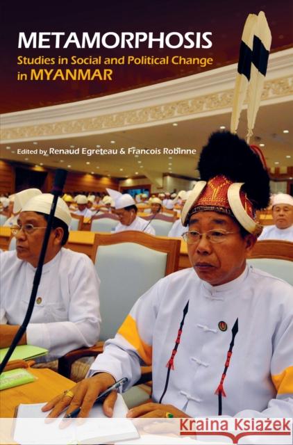 Metamorphosis: Studies in Social and Political Change in Myanmar Renaud Egreteau Francois Robinne  9789971698669 NUS Press - książka