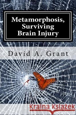 Metamorphosis, Surviving Brain Injury David A Grant 9781477688090 Createspace Independent Publishing Platform - książka