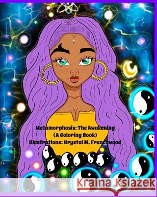 Metamorphosis: The Awakening (A Coloring Book) Krystal Frenchwood 9781736256817 Blurb - książka