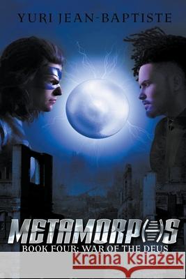 Metamorphs Four: War of the Deus Jean-Baptiste, Yuri 9798201085582 Draft2Digital - książka