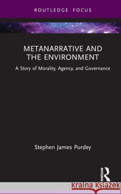 Metanarrative and the Environment Stephen James Purdey 9781032647043 Taylor & Francis Ltd - książka