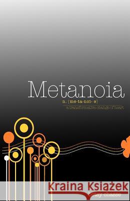 Metanoia - A transformative Change of Heart Chasse, Betsy 9780615523897 Betsy Chasse - książka