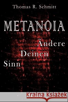 METANOIA - Ändere Deinen Sinn - Band 4 Schmitt, Thomas R. 9783384530912 tredition - książka
