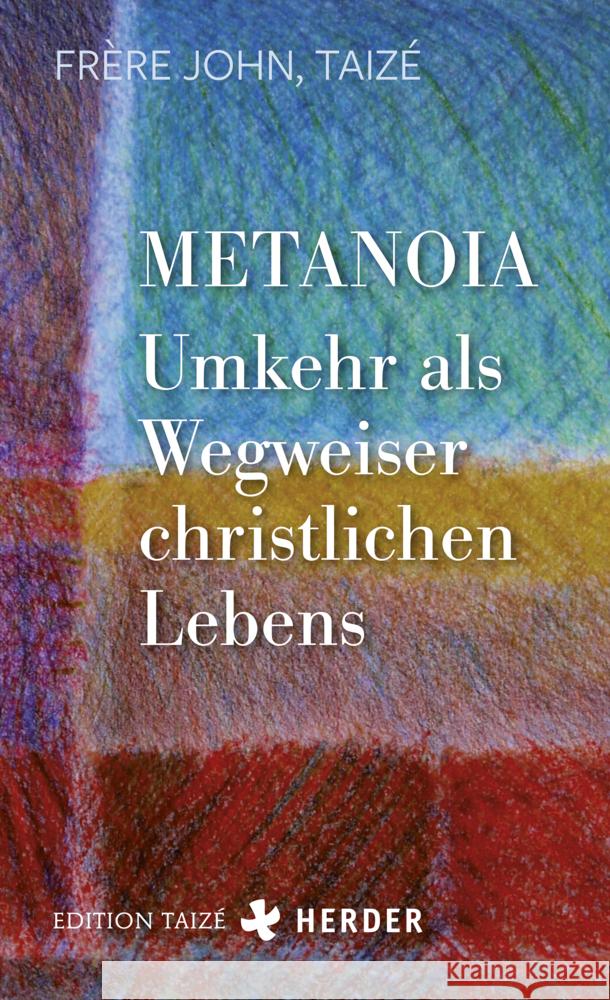 Metanoia - Umkehr als Wegweiser christlichen Lebens John, Frère (Taizé) 9783451389269 Herder, Freiburg - książka