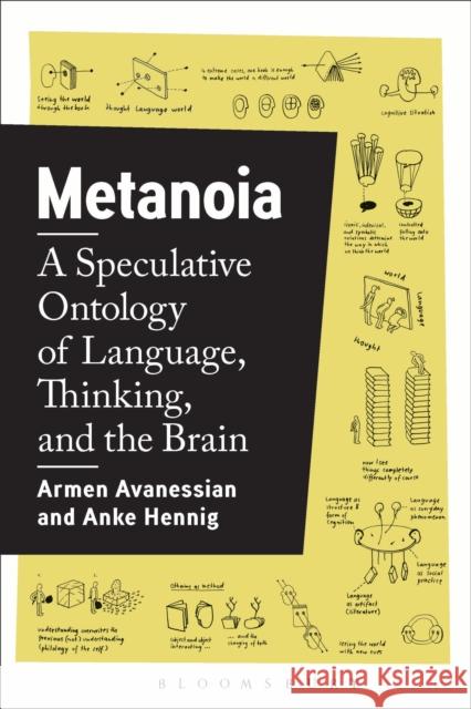 Metanoia: A Speculative Ontology of Language, Thinking, and the Brain Armen Avanessian Anke Hennig 9781350004726 Bloomsbury Academic - książka