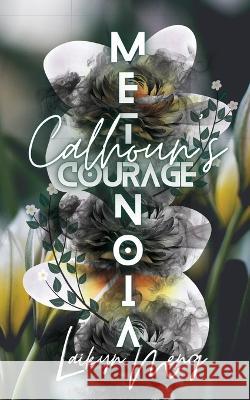 Metanoia: Calhoun's Courage Laikyn Meng   9781088167205 IngramSpark - książka