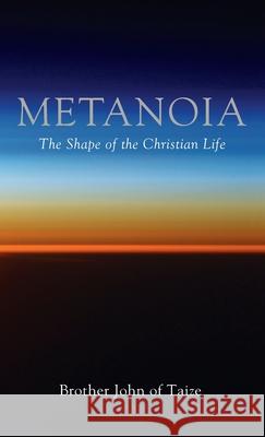 Metanoia: The Shape of the Christian Life Taize, Brother John of 9781725297968 Cascade Books - książka