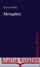 Metapher Kohl, Katrin   9783476103529 Metzler - książka