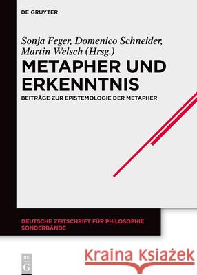 Metapher Und Erkenntnis: Beitr?ge Zur Epistemologie Der Metapher Sonja Feger Domenico Schneider Martin Welsch 9783119149723 de Gruyter - książka
