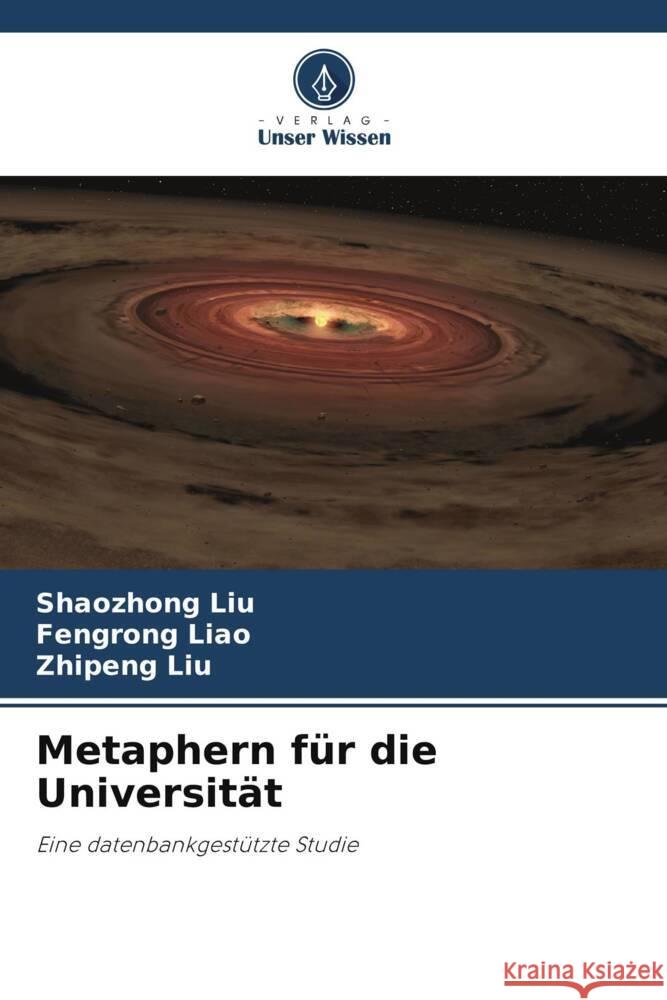 Metaphern für die Universität Liu, Shaozhong, Liao, Fengrong, Liu, Zhipeng 9786208317577 Verlag Unser Wissen - książka