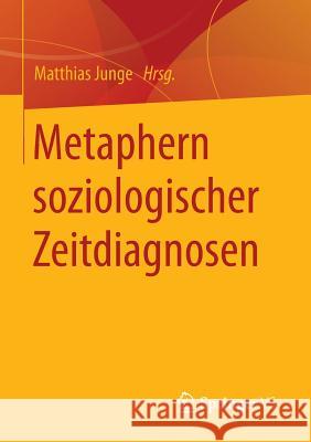 Metaphern Soziologischer Zeitdiagnosen Junge, Matthias 9783658070793 Springer vs - książka