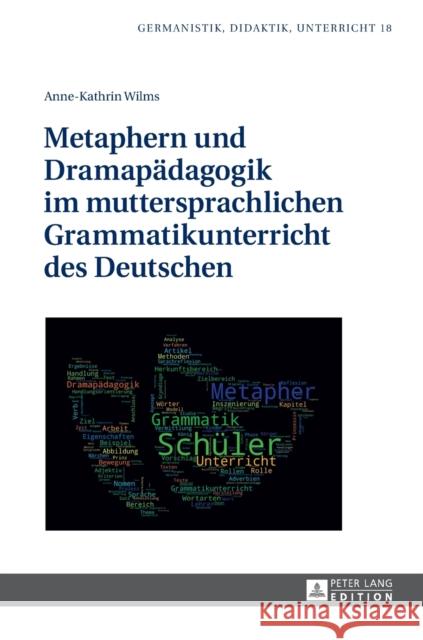 Metaphern Und Dramapaedagogik Im Muttersprachlichen Grammatikunterricht Des Deutschen Karg, Ina 9783631675847 Peter Lang Gmbh, Internationaler Verlag Der W - książka