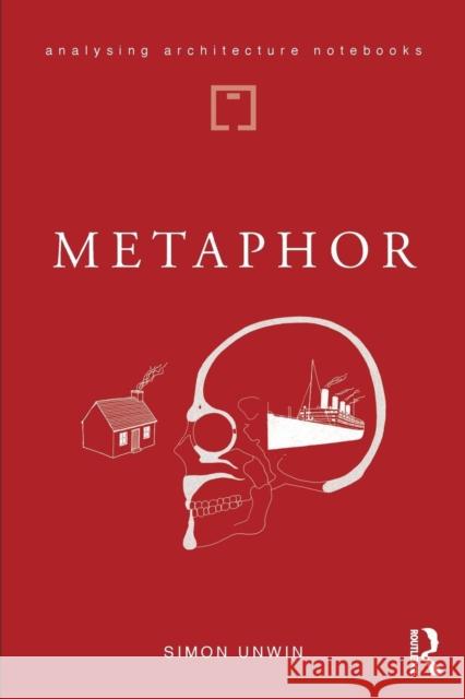 Metaphor: an exploration of the metaphorical dimensions and potential of architecture Unwin, Simon 9781138045484 Routledge - książka