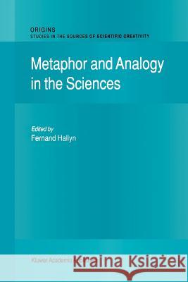 Metaphor and Analogy in the Sciences F. Hallyn 9789048155590 Not Avail - książka