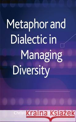 Metaphor and Dialectic in Managing Diversity Schwabenland, Christina 9780230252554  - książka