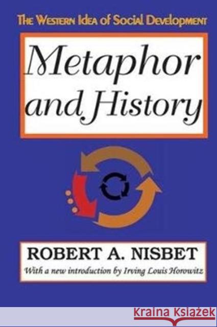 Metaphor and History: The Western Idea of Social Development Robert Nisbet 9781138528000 Routledge - książka