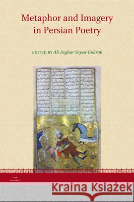 Metaphor and Imagery in Persian Poetry Ali Asghar Seyed-Gohrab 9789004211254 Brill - książka
