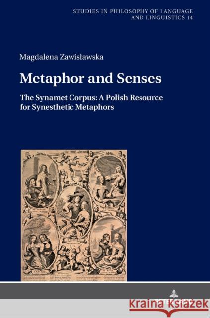 Metaphor and Senses: The Synamet Corpus: A Polish Resource for Synesthetic Metaphors Stalmaszczyk, Piotr 9783631793176 Peter Lang Gmbh, Internationaler Verlag Der W - książka