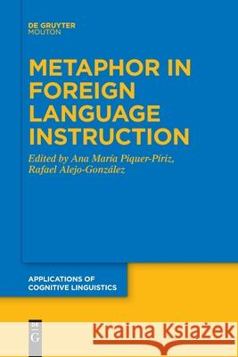 Metaphor in Foreign Language Instruction Ana María Piquer-Píriz, Rafael Alejo-Gonzalez 9783110777376 De Gruyter - książka