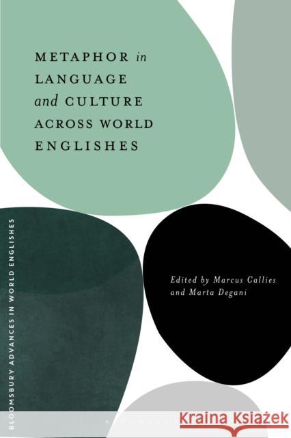 Metaphor in Language and Culture Across World Englishes Marcus Callies Alexander Onysko Marta Degani 9781350157538 Bloomsbury Academic - książka