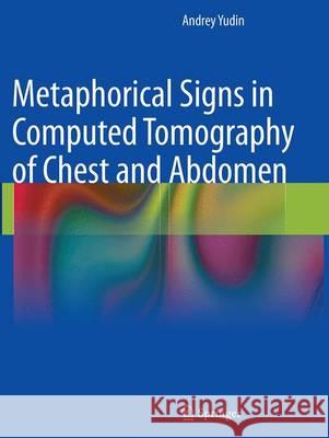 Metaphorical Signs in Computed Tomography of Chest and Abdomen Andrey Yudin 9783319349657 Springer - książka