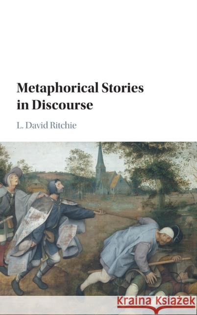 Metaphorical Stories in Discourse L. David Ritchie 9781107168305 Cambridge University Press - książka