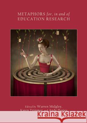 Metaphors For, in and of Education Research Warren Midgley Karen Trimmer 9781443843980 Cambridge Scholars Publishing - książka