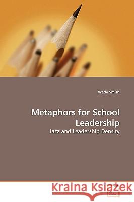 Metaphors for School Leadership Wade Smith 9783639177732 VDM Verlag - książka