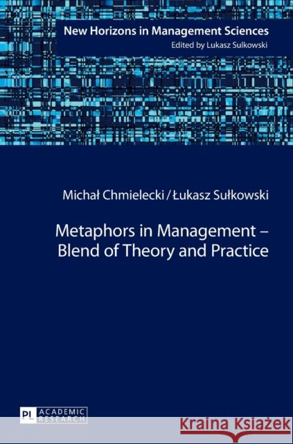 Metaphors in Management - Blend of Theory and Practice Michal Chmielecki Lukasz Sulkowski  9783631716113 Peter Lang AG - książka