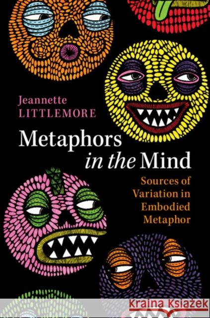 Metaphors in the Mind: Sources of Variation in Embodied Metaphor Jeannette Littlemore 9781108403986 Cambridge University Press - książka