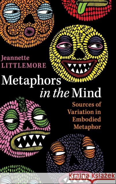 Metaphors in the Mind: Sources of Variation in Embodied Metaphor Jeannette Littlemore 9781108416566 Cambridge University Press - książka