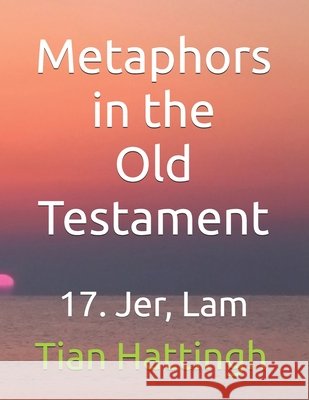Metaphors in the Old Testament: 17. Jer, Lam Hattingh, Tian 9798246054543 Independently Published - książka