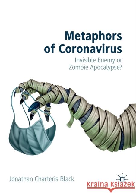 Metaphors of Coronavirus: Invisible Enemy or Zombie Apocalypse? Jonathan Charteris-Black 9783030851057 Springer Nature Switzerland AG - książka