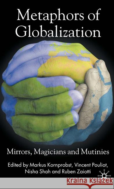 Metaphors of Globalization: Mirrors, Magicians and Mutinies Kornprobst, M. 9781349356997 Palgrave Macmillan - książka