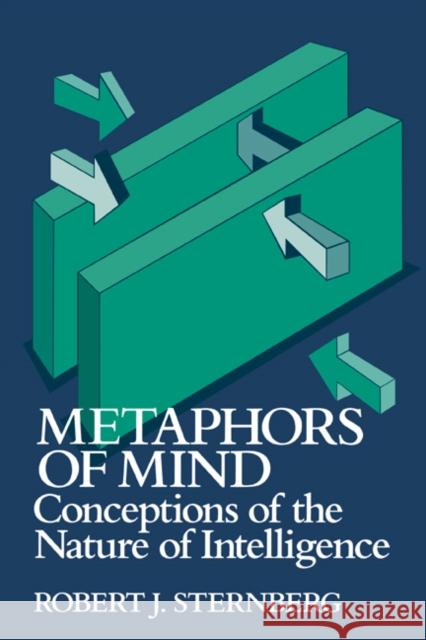 Metaphors of Mind: Conceptions of the Nature of Intelligence Sternberg, Robert J. 9780521386333 Cambridge University Press - książka