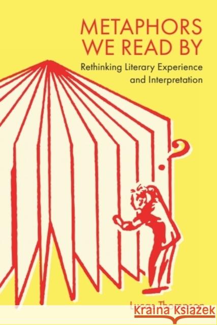 Metaphors We Read by: Rethinking Literary Experience and Interpretation Lucas (Lecturer in the Department of English & Writing, University of Sydney) Thompson 9781399546188 Edinburgh University Press - książka