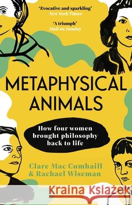 Metaphysical Animals: How Four Women Brought Philosophy Back to Life Rachael Wiseman 9781529112184 Vintage Publishing - książka
