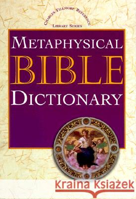 Metaphysical Bible Dictionary Charles Fillmore 9780871590671 Unity Books (Unity School of Christianity) - książka