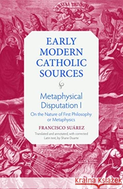 Metaphysical Disputation I: On the Nature of First Philosophy or Metaphysics Francisco Suarez Shane Duarte 9780813234021 Catholic University of America Press - książka