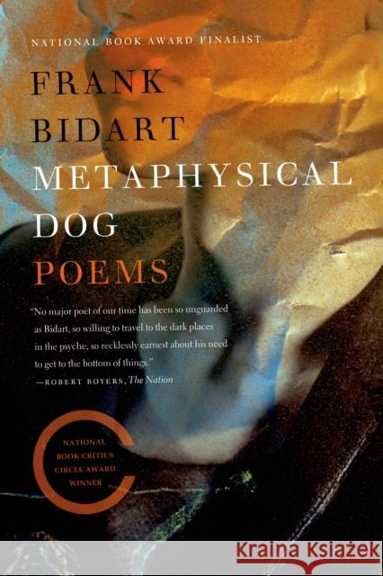 Metaphysical Dog: Poems Frank Bidart 9780374534622 Farrar, Straus & Giroux Inc - książka