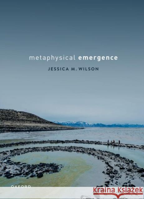 Metaphysical Emergence Jessica M. (Professor of Philosophy, Professor of Philosophy, University of Toronto) Wilson 9780198883470 Oxford University Press - książka