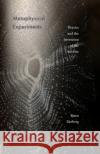 Metaphysical Experiments: Physics and the Invention of the Universe Volume 49 Ekeberg, Bjørn 9781517905699 University of Minnesota Press