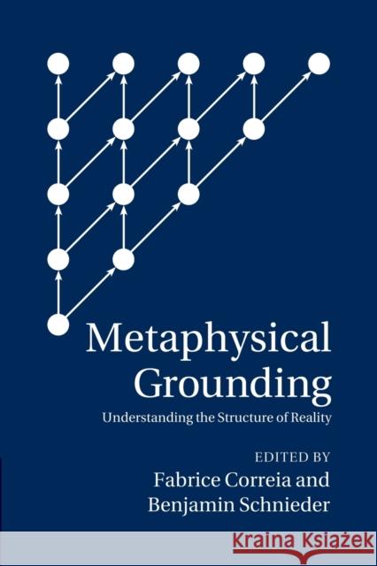 Metaphysical Grounding: Understanding the Structure of Reality Correia, Fabrice 9781107460287 Cambridge University Press - książka