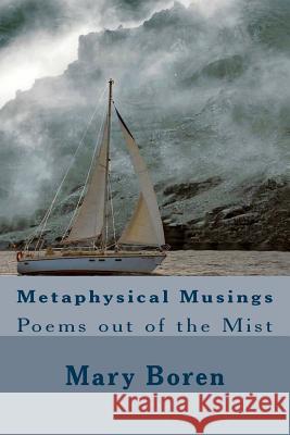 Metaphysical Musings: Poems out of the Mist Mary Boren 9781983725838 Createspace Independent Publishing Platform - książka