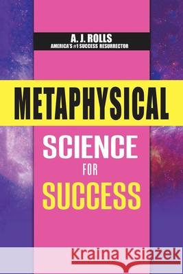 Metaphysical Science for Success A. J. Rolls 9781698708553 Trafford Publishing - książka