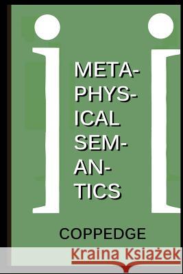 Metaphysical Semantics Nathan Coppedge 9781500520748 Createspace - książka