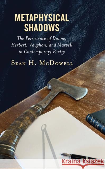 Metaphysical Shadows: The Persistence of Donne, Herbert, Vaughan, and Marvell in Contemporary Poetry Sean H. McDowell 9781793635457 Lexington Books - książka