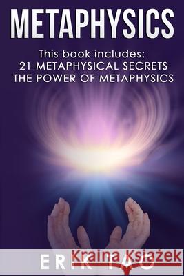 Metaphysics: 2 Manuscripts - 21 METAPHYSICAL SECRETS: Life Changing Truths For Unconventional Thinkers (Including 9 Do-It-Yourself Erik Tao 9783907269053 Phuntsok Netsang - książka